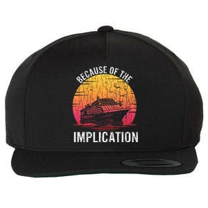 Because Of Implication Funny Boat Cruise Wool Snapback Cap