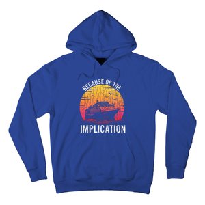 Because Of Implication Funny Boat Cruise Hoodie