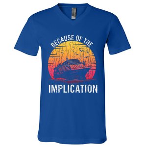 Because Of Implication Funny Boat Cruise V-Neck T-Shirt