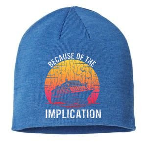 Because Of Implication Funny Boat Cruise Sustainable Beanie