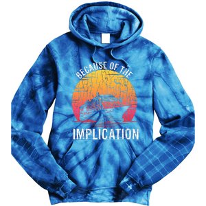 Because Of Implication Funny Boat Cruise Tie Dye Hoodie