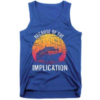 Because Of Implication Funny Boat Cruise Tank Top