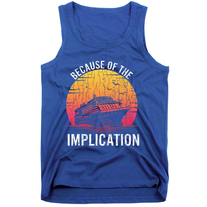 Because Of Implication Funny Boat Cruise Tank Top