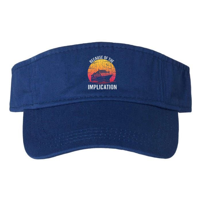 Because Of Implication Funny Boat Cruise Valucap Bio-Washed Visor