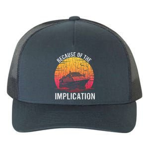 Because Of Implication Funny Boat Cruise Yupoong Adult 5-Panel Trucker Hat