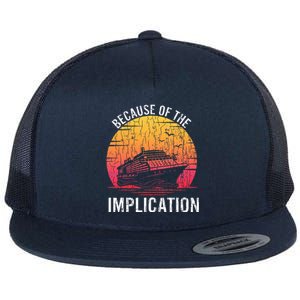 Because Of Implication Funny Boat Cruise Flat Bill Trucker Hat