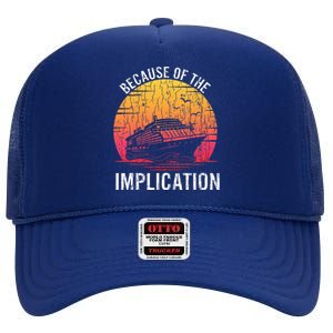 Because Of Implication Funny Boat Cruise High Crown Mesh Back Trucker Hat