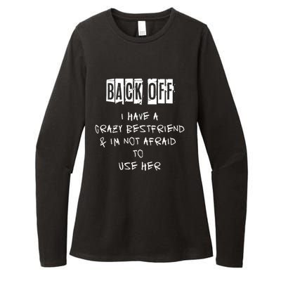 Back Off I Have A Crazy Best Friend Cool Gift Womens CVC Long Sleeve Shirt