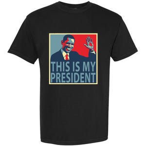 Barack Obama Is My President Garment-Dyed Heavyweight T-Shirt