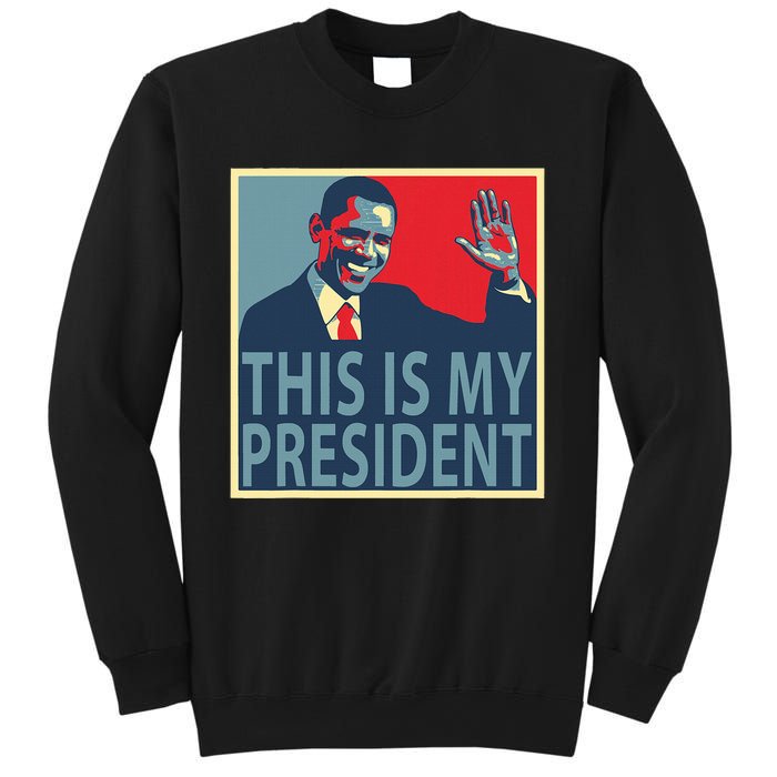 Barack Obama Is My President Sweatshirt