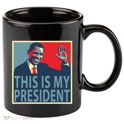 Barack Obama Is My President 11oz C Handle Ceramic Mug