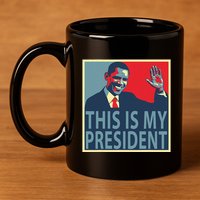 Barack Obama Is My President 11oz C Handle Ceramic Mug