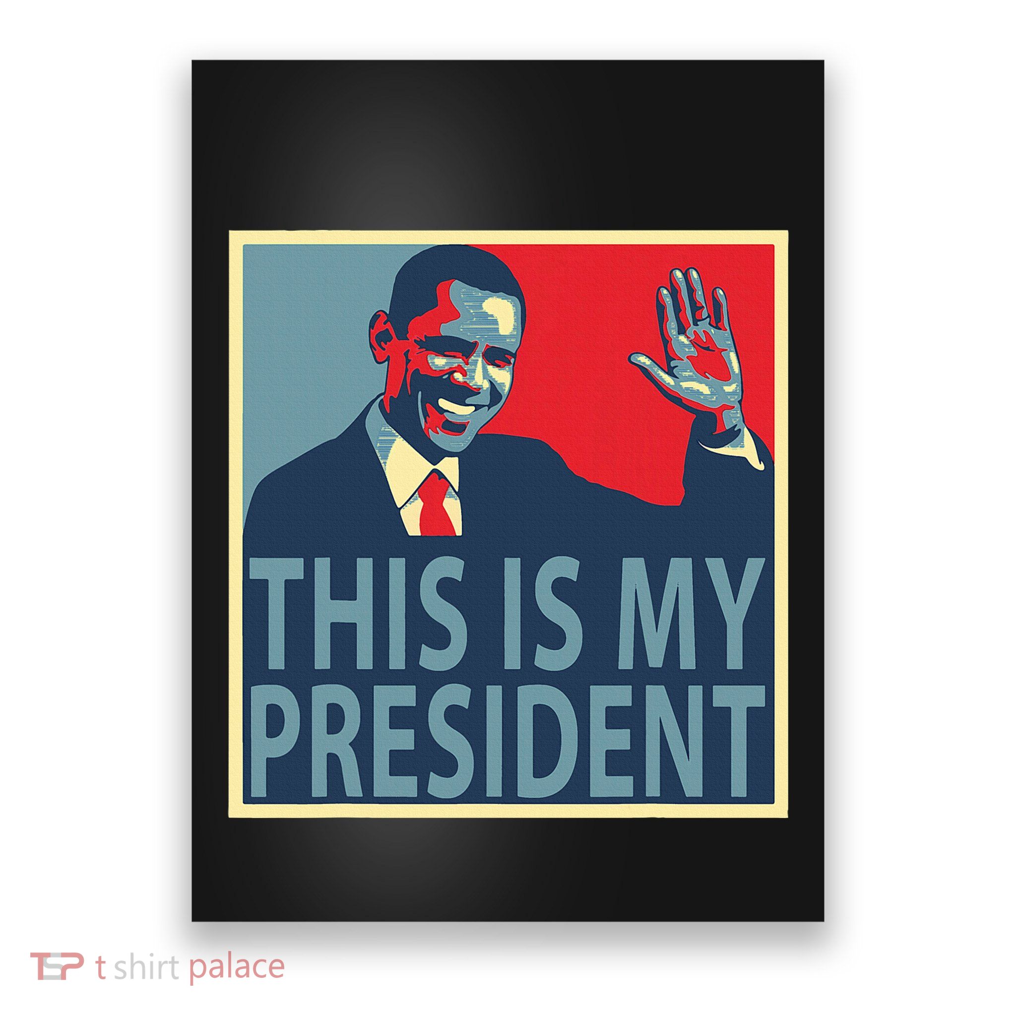 Barack Obama Is My President Poster