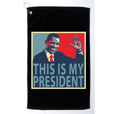 Barack Obama Is My President Golf Towel