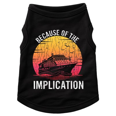 Because Of Implication Funny Boat Cruise Boating Graphic Doggie Tank