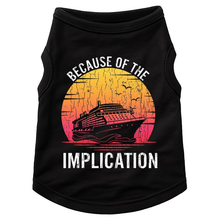 Because Of Implication Funny Boat Cruise Boating Graphic Doggie Tank