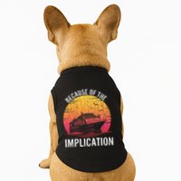 Because Of Implication Funny Boat Cruise Boating Graphic Doggie Tank