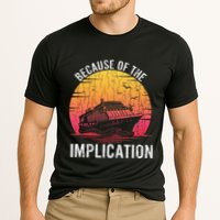 Because Of Implication Funny Boat Cruise Boating Graphic Performance Shirt