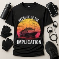Because Of Implication Funny Boat Cruise Boating Graphic Performance Shirt