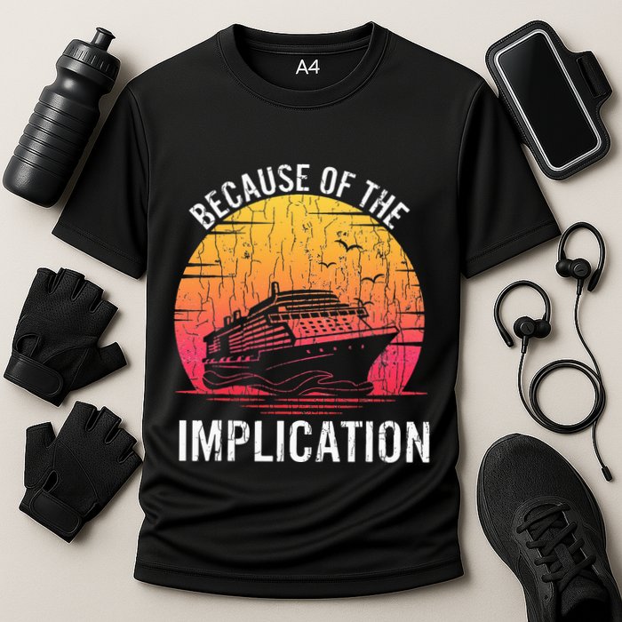 Because Of Implication Funny Boat Cruise Boating Graphic Performance Shirt