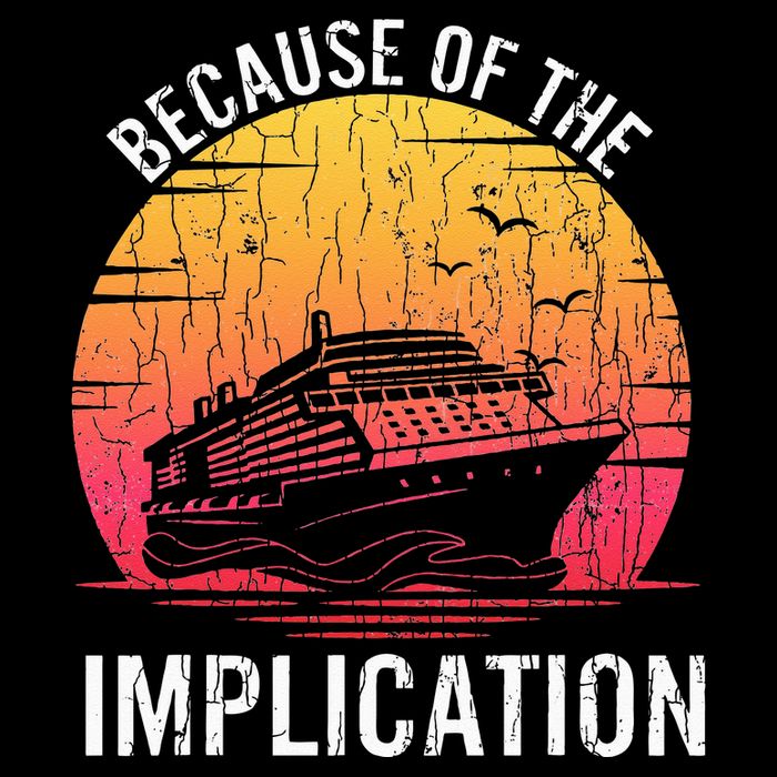 Because Of Implication Funny Boat Cruise Boating Graphic Performance Shirt