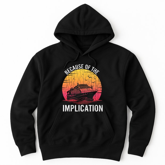 Because Of Implication Funny Boat Cruise Boating Graphic Hoodie