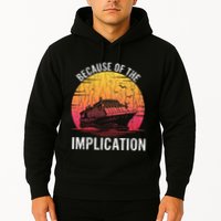 Because Of Implication Funny Boat Cruise Boating Graphic Hoodie