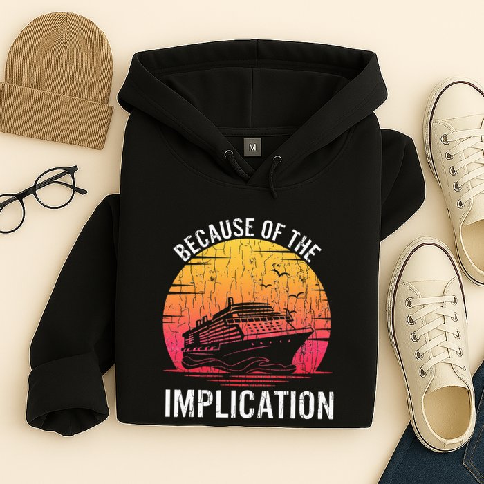 Because Of Implication Funny Boat Cruise Boating Graphic Hoodie