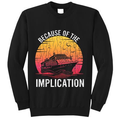 Because Of Implication Funny Boat Cruise Boating Graphic Sweatshirt