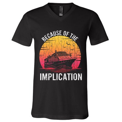 Because Of Implication Funny Boat Cruise Boating Graphic V-Neck T-Shirt