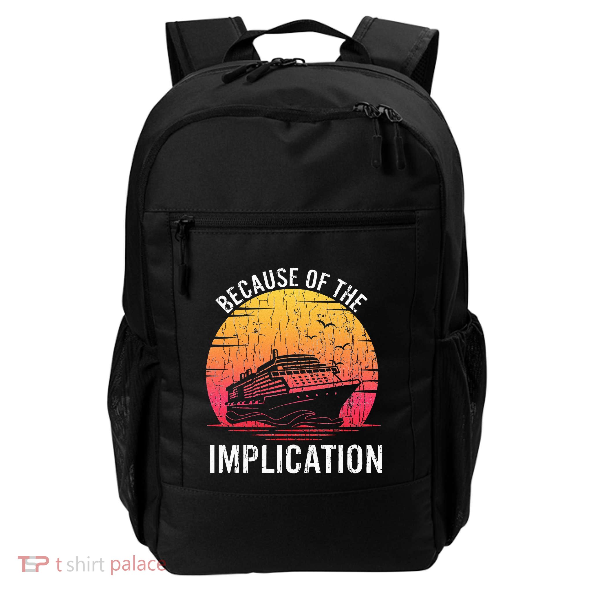 Because Of Implication Funny Boat Cruise Boating Graphic Backpack