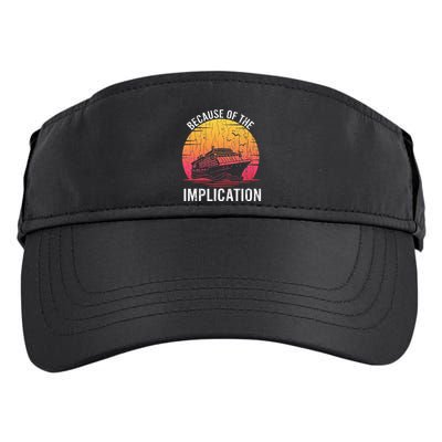 Because Of Implication Funny Boat Cruise Boating Graphic Adult Drive Performance Visor