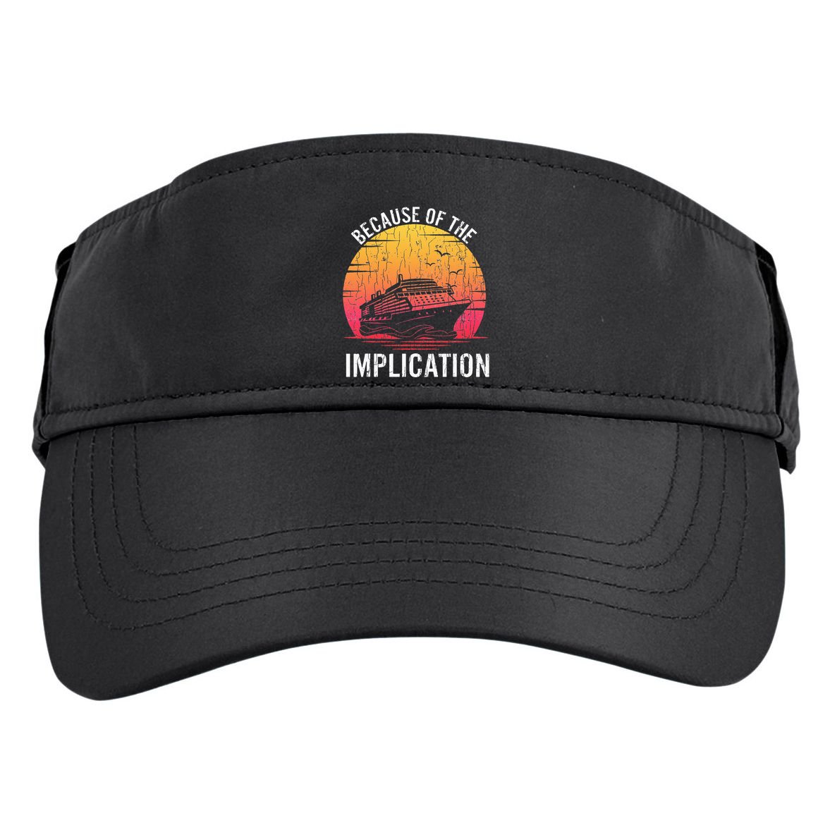 Because Of Implication Funny Boat Cruise Boating Graphic Adult Drive Performance Visor