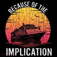 Because Of Implication Funny Boat Cruise Boating Graphic Bucket Hat