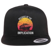 Because Of Implication Funny Boat Cruise Boating Graphic Flatbill Hat