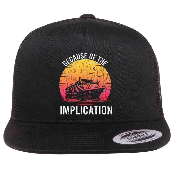 Because Of Implication Funny Boat Cruise Boating Graphic Flatbill Hat