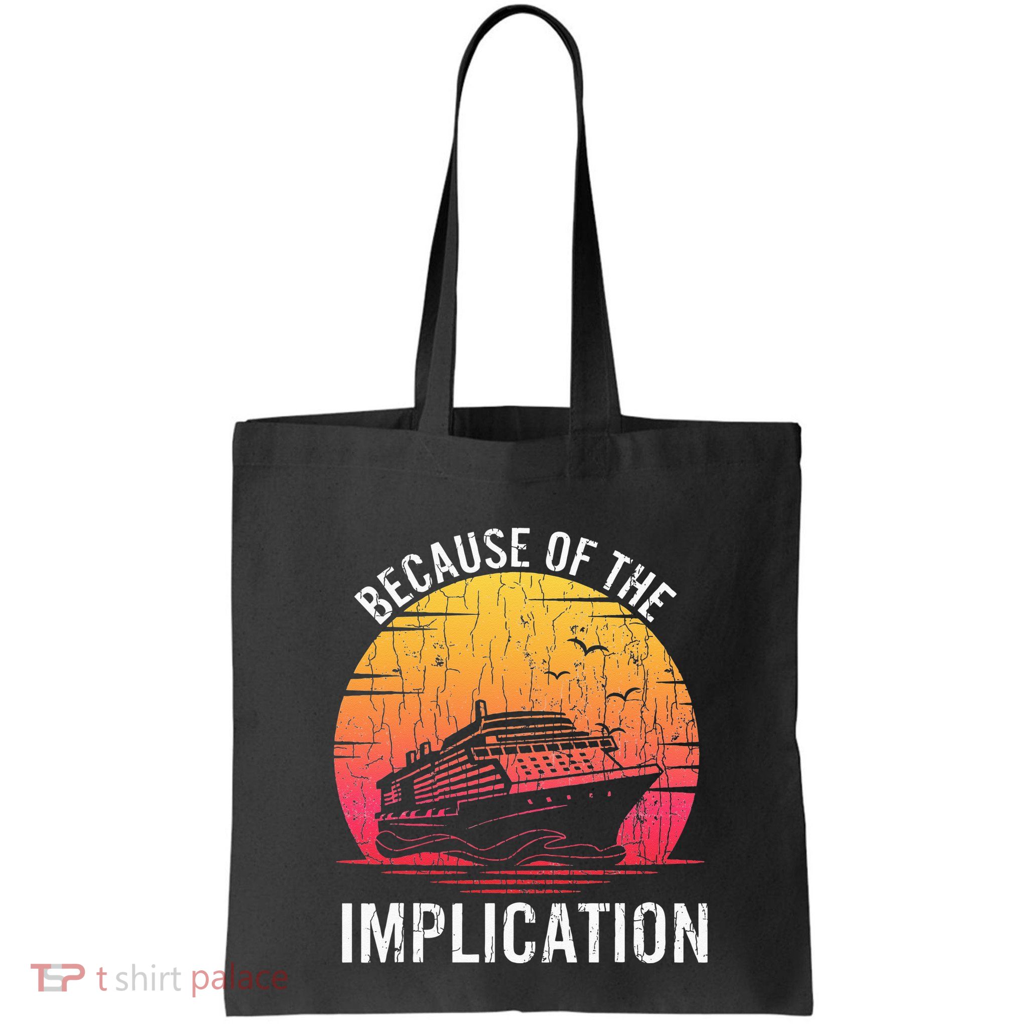 Because Of Implication Funny Boat Cruise Boating Graphic Bag