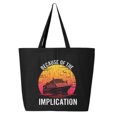 Because Of Implication Funny Boat Cruise Boating Graphic 25L Jumbo Tote