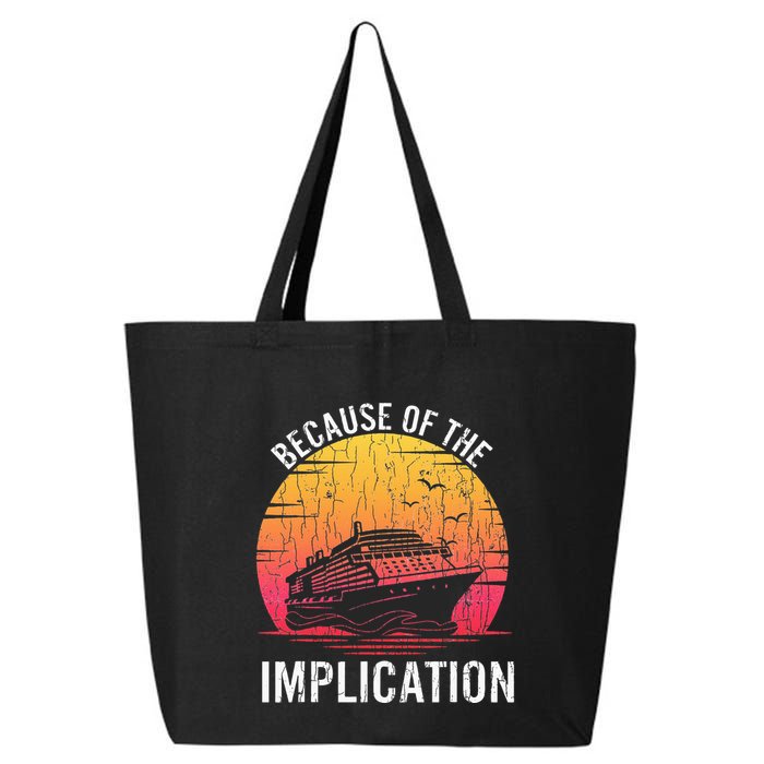 Because Of Implication Funny Boat Cruise Boating Graphic 25L Jumbo Tote