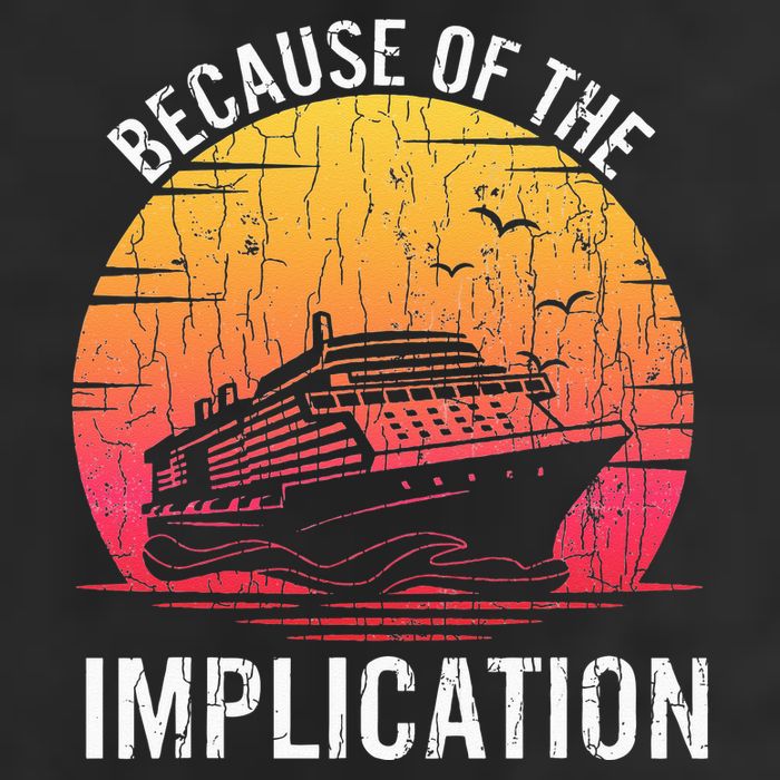 Because Of Implication Funny Boat Cruise Boating Graphic 25L Jumbo Tote