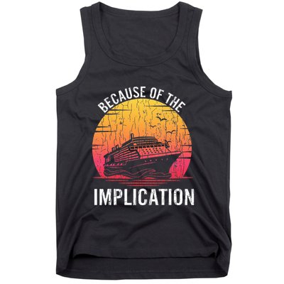 Because Of Implication Funny Boat Cruise Boating Graphic Tank Top