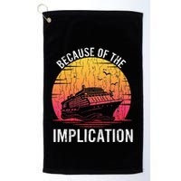 Because Of Implication Funny Boat Cruise Boating Graphic Golf Towel