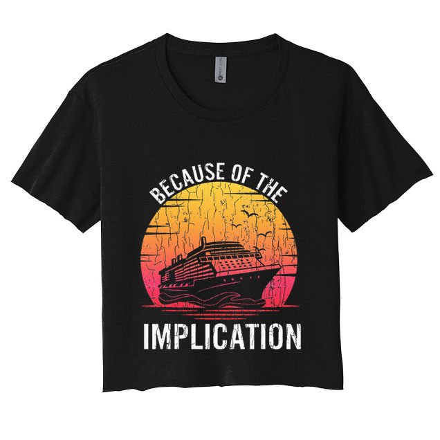 Because Of Implication Funny Boat Cruise Boating Graphic Crop Top
