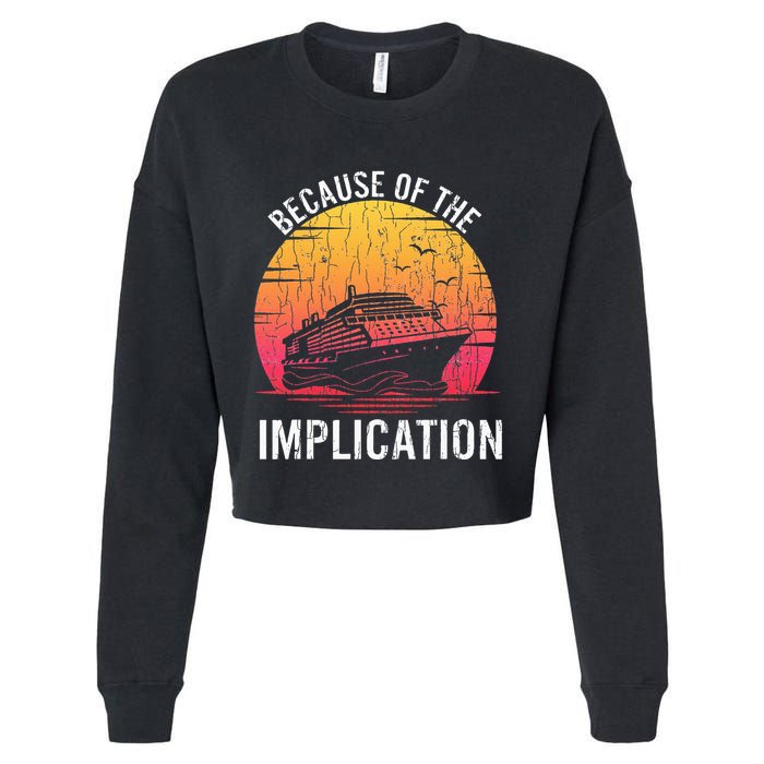 Because Of Implication Funny Boat Cruise Boating Graphic Cropped Pullover Crew