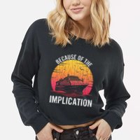 Because Of Implication Funny Boat Cruise Boating Graphic Cropped Pullover Crew