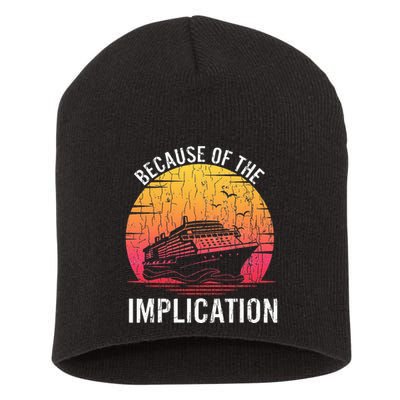 Because Of Implication Funny Boat Cruise Boating Graphic Short Acrylic Beanie