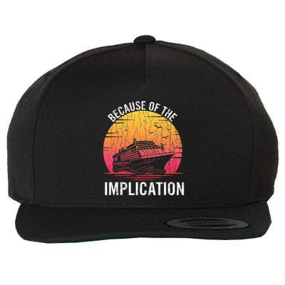 Because Of Implication Funny Boat Cruise Boating Graphic Wool Snapback Cap