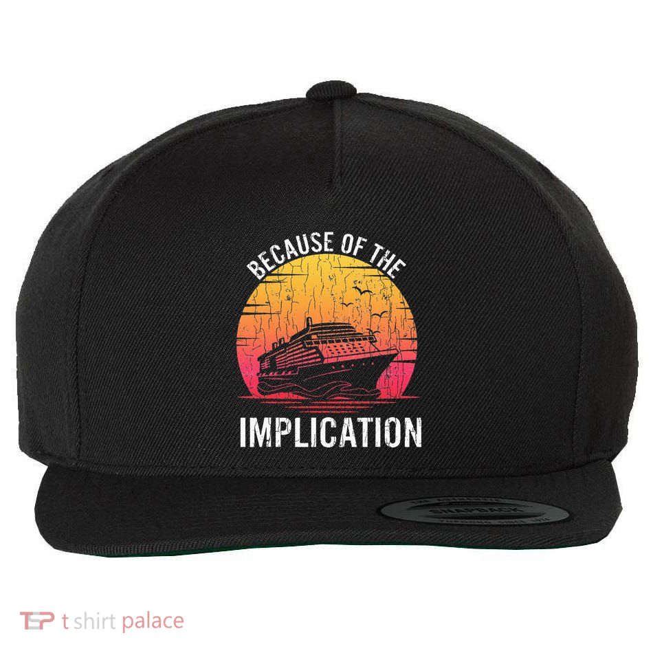 Because Of Implication Funny Boat Cruise Boating Graphic Wool Snapback Cap