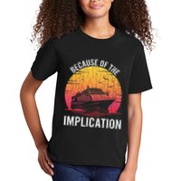 Because Of Implication Funny Boat Cruise Boating Graphic Kids T-Shirt