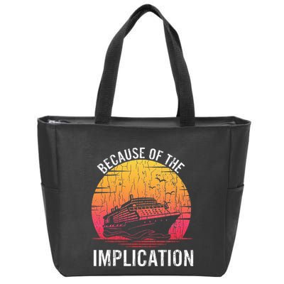 Because Of Implication Funny Boat Cruise Boating Graphic Zip Tote Bag